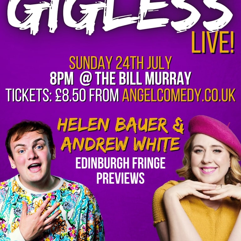 Gigless LIVE! Double Edinburgh Preview! at The Bill Murray - Angel Comedy Club