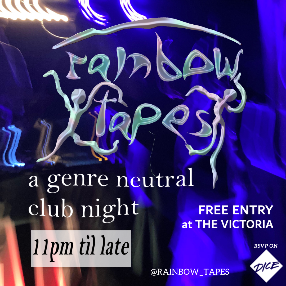 Rainbow Tapes - a genre neutral club night Tickets | Free | 28 Apr @ The  Victoria, London | DICE