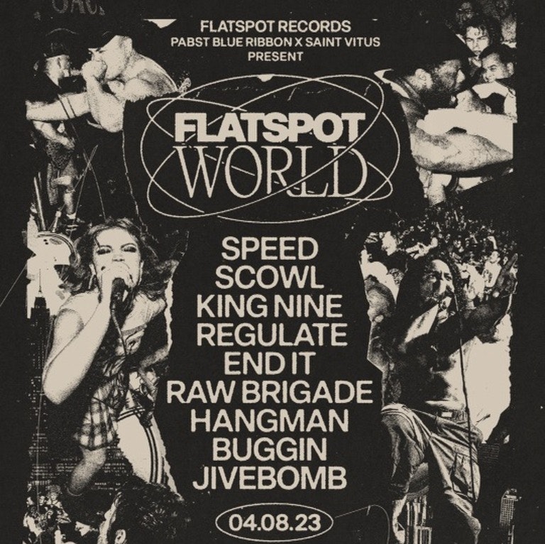 FLATSPOT WORLD: Speed (NYC debut!), Scowl, King Nine, Regulate, End it, Raw Brigade, Hangman, Buggin, Jivebomb