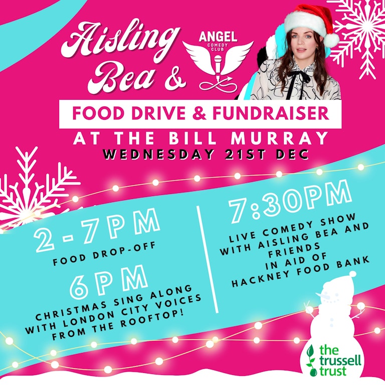 Aisling Bea and Friends for Hackney Foodbank at The Bill Murray - Angel Comedy Club