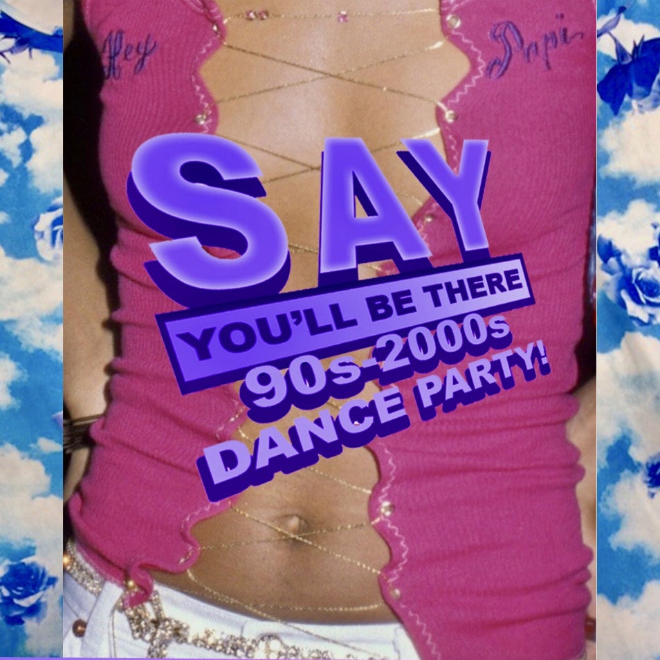 Say You'll Be There: A 90s/2000s Dance Party