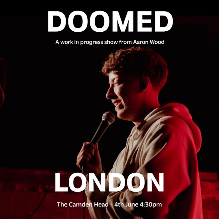 Aaron Wood: DOOMED (WIP) at The Camden Head - Angel Comedy Club