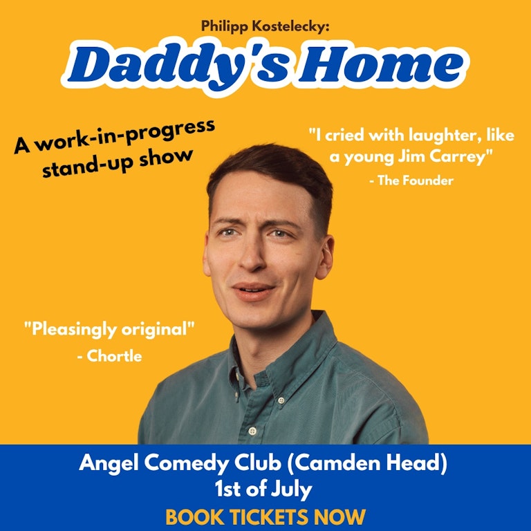 Philipp Kostelecky: Daddy's Home (WIP) at The Camden Head - Angel Comedy Club