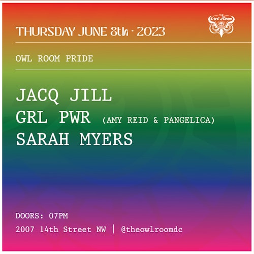 Owl Room Pride w/ Jacq Jill ,GRL PWR, Sarah Myers