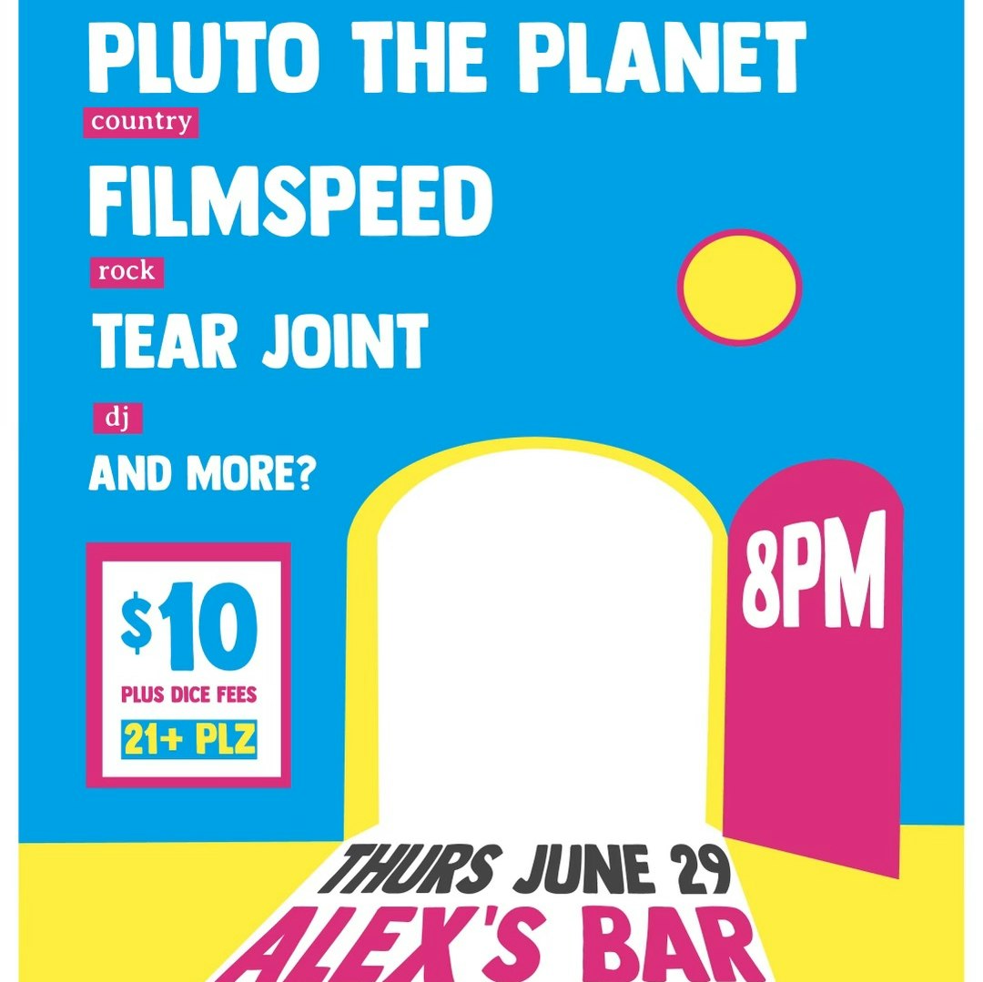 Pluto the + Filmspeed + DJ Tear Joint at Alex's Bar on Jun 29