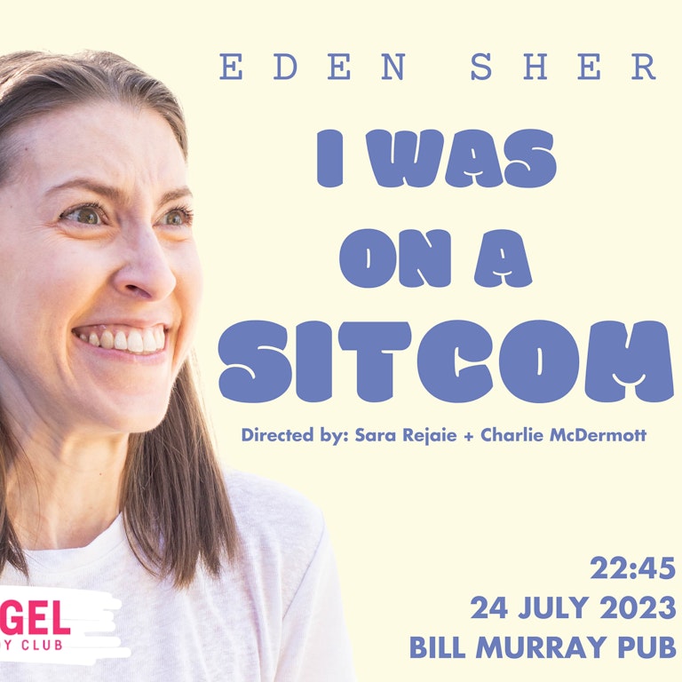 Eden Sher: I Was On A Sitcom at The Bill Murray - Angel Comedy Club