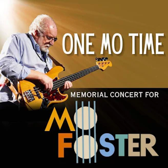 A Memorial Concert For Mo Foster - ‘One Mo Time’