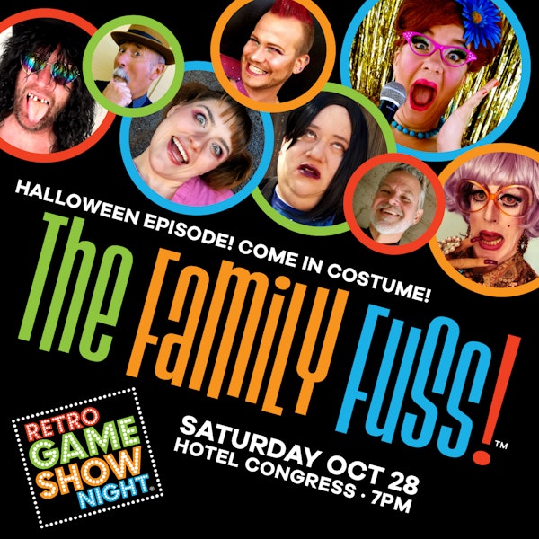 Retro Game Show Night Presents The Family Fuss!