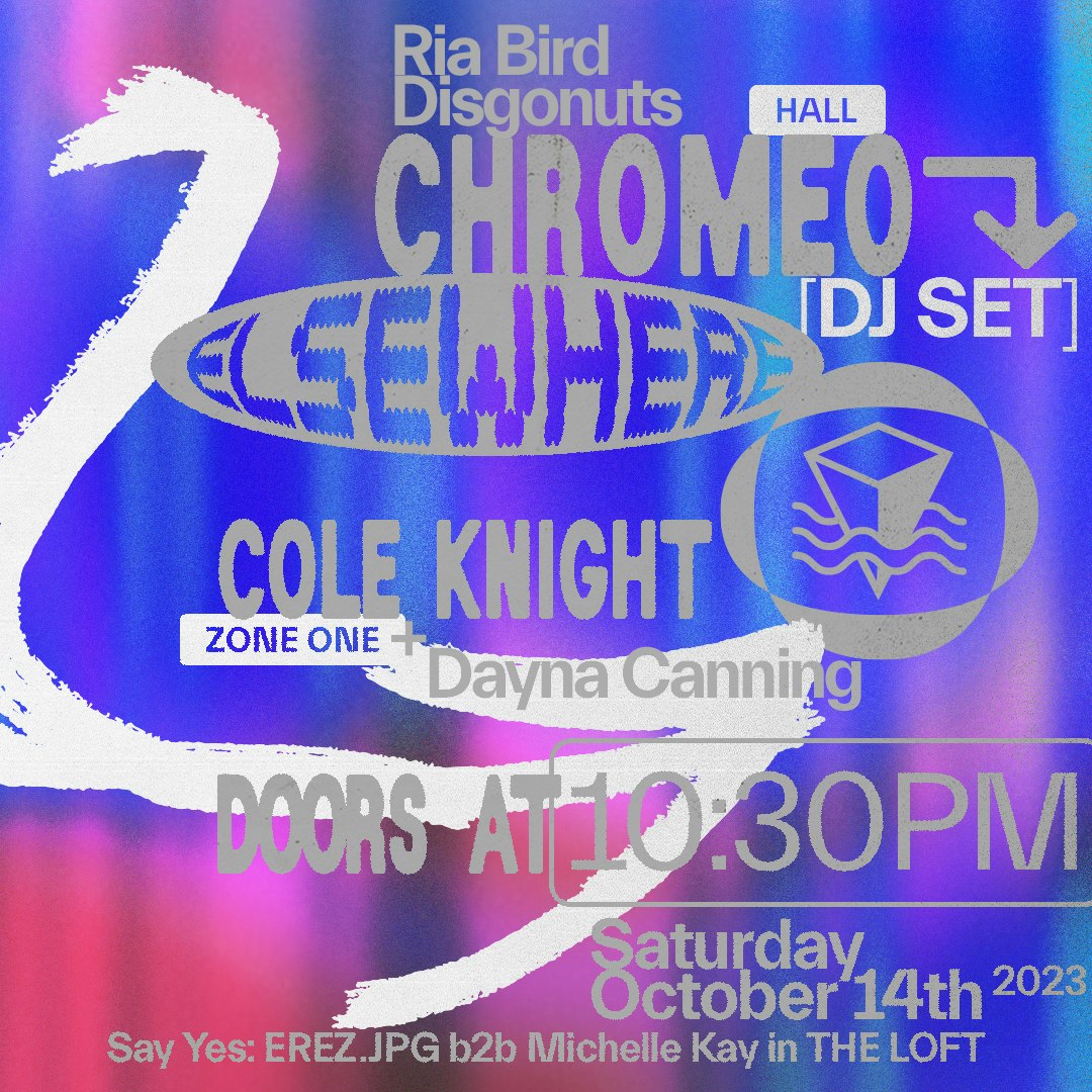 Chromeo (DJ Set), Cole Knight, Ria Bird, Disgonuts, Dayna Canning 