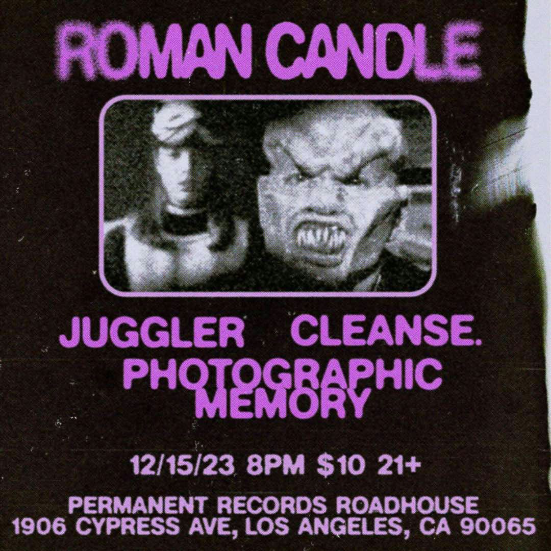 Roman Candle, Juggler, Cleanse., Photographic Memory at Permanent