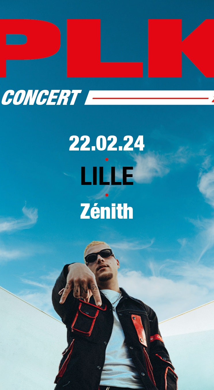 PLK Tickets, €42, 22 Feb @ Zénith de Lille, Lille