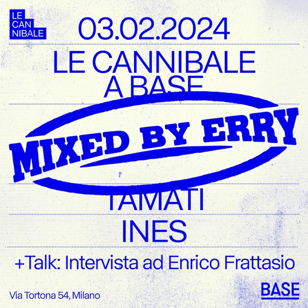 Le Cannibale - Mixed By Erry, Ines, Tamati Tickets | From €18 | 3.