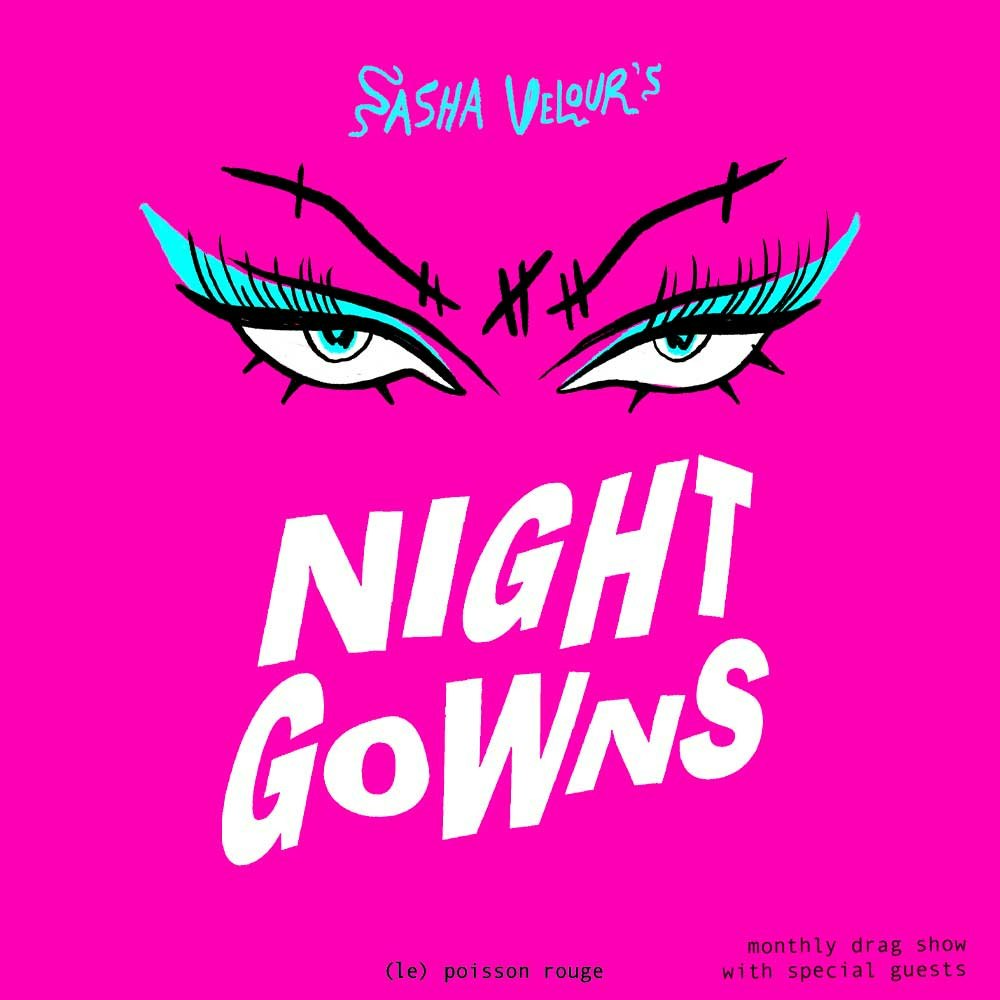Sasha Velour's NightGowns - Monthly Residency w/ Priyanka, Zoe Ziegfeld + Veronica Paige