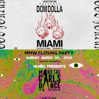 Good Fortune presents Dom Dolla + Make Girls Dance MMW Closing