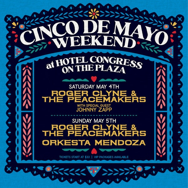 Cinco Weekend at Congress feat. Roger Clyne & The Peacemakers and Orkesta Mendoza!