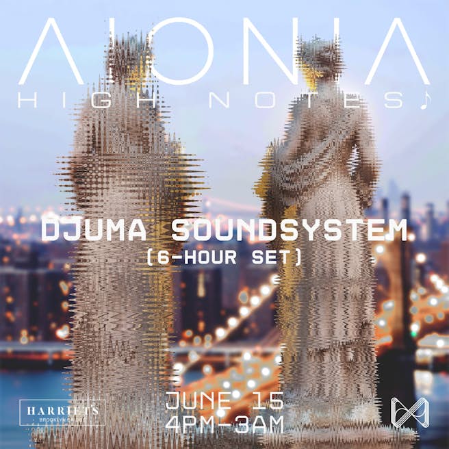 AIONIA's High Notes open-air: Djuma Soundsystem (8-hr set) Biglietti ...
