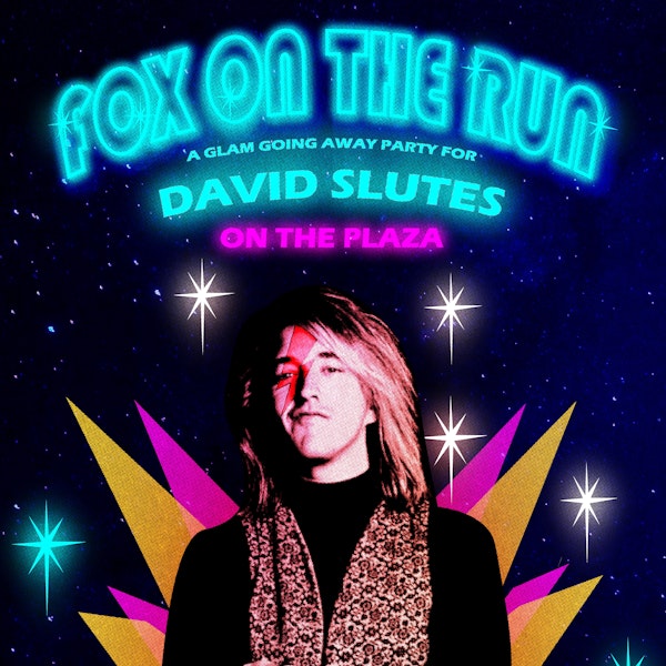 Fox on the Run: A Glam Going Away Party for David Slutes!