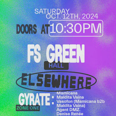 FS GREEN, GYRATE: MAMICANA, MALDITA VAINA VASOFON (MAMICANA B2B MALDITA VAINA), AGENT DMZ., DEN...