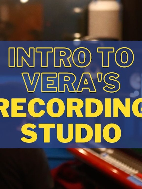 RS 101: Intro to VERA's Recording Studio