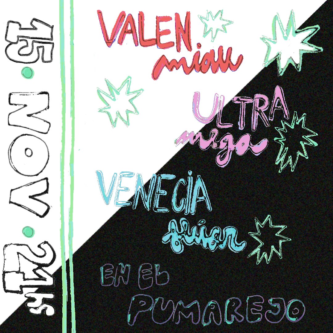 VALEN MIAU + ULTRAMEGA + VENECIA FLÚOR Tickets €12 15 Nov El