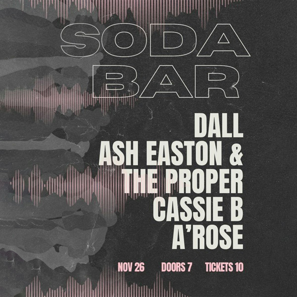 DALL, Ash Easton & The Proper, Cassie B, A'Rose Tickets 12.88 26