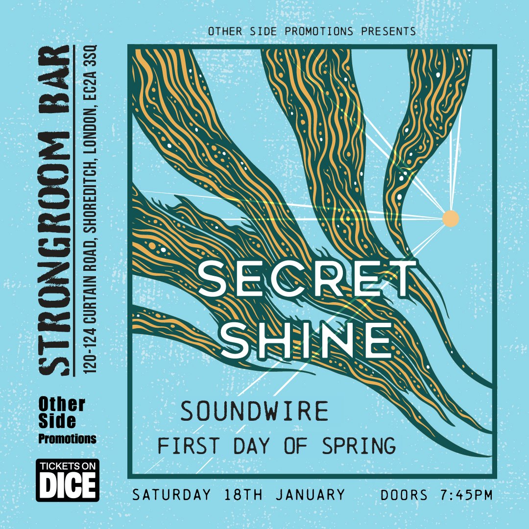OSP Presents Secret Shine + Soundwire + First Day Of Spring Billets