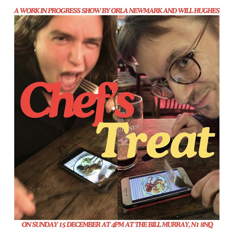 Will Hughes and Orla Newmark: Chef’s Treat (WIP) at The Bill Murray - Angel Comedy Club