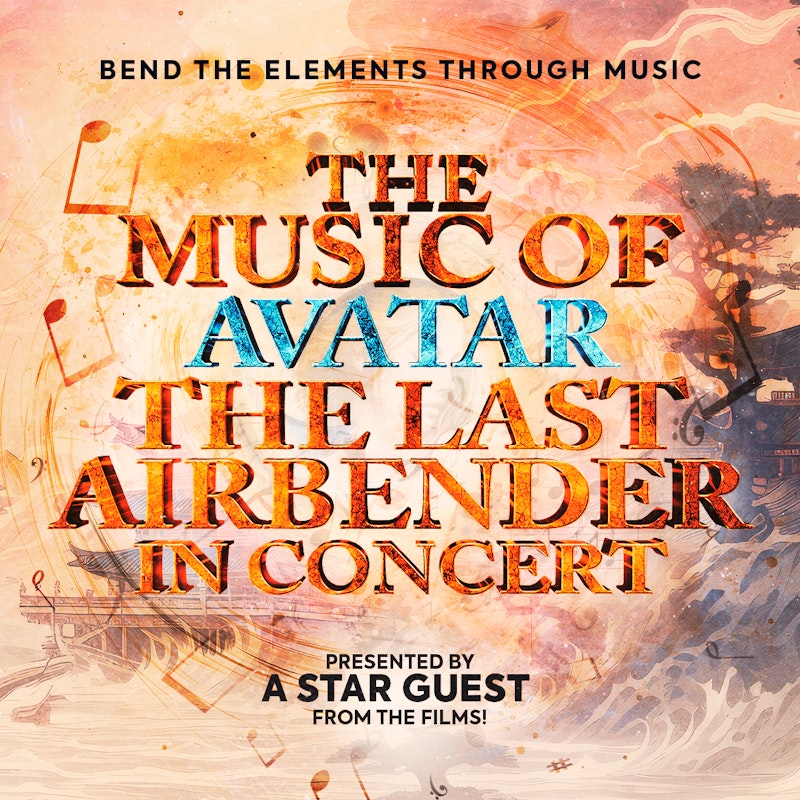 THE MUSIC OF AVATAR - THE LAST AIRBENDER IN CONCERT