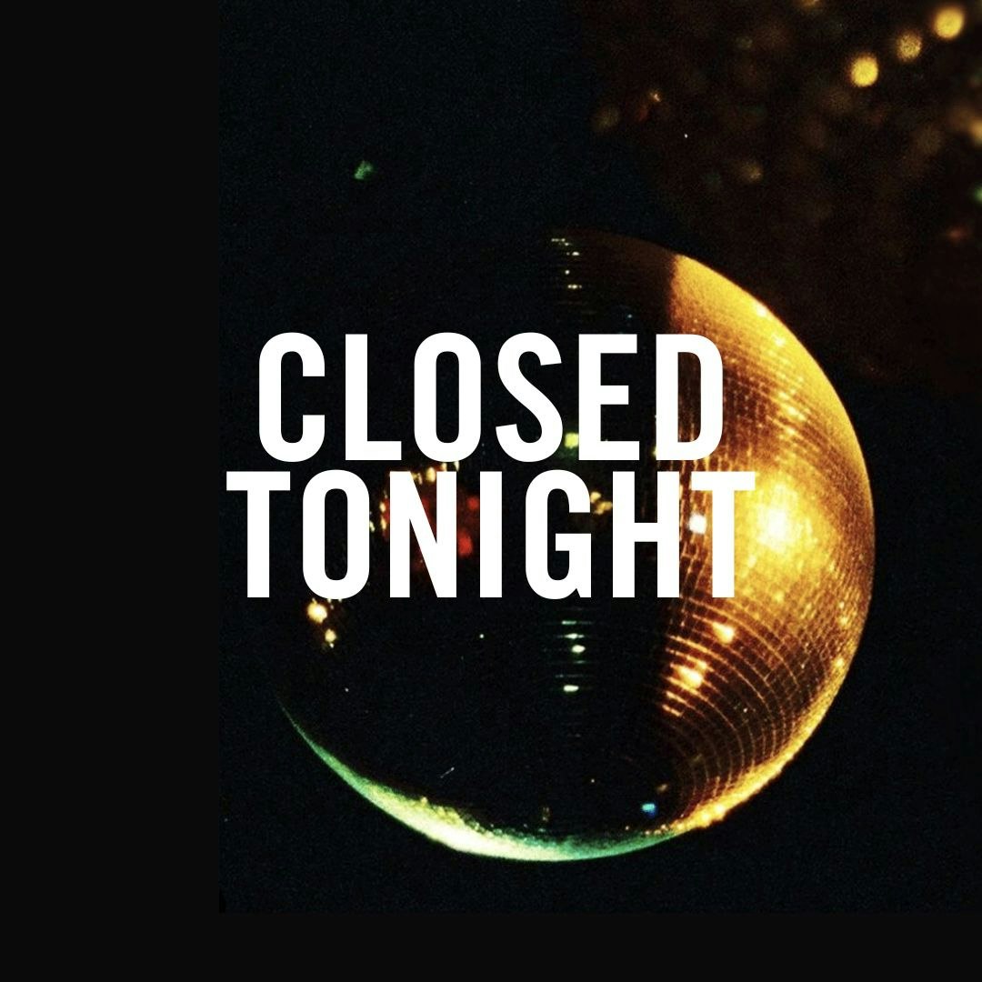 Closed Tonight