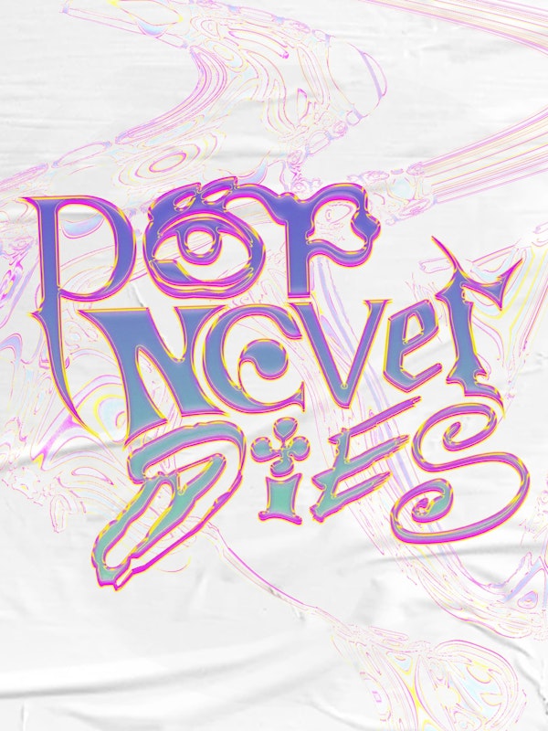 Pop Never Dies!