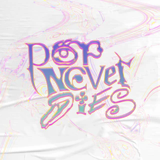 Pop Never Dies!