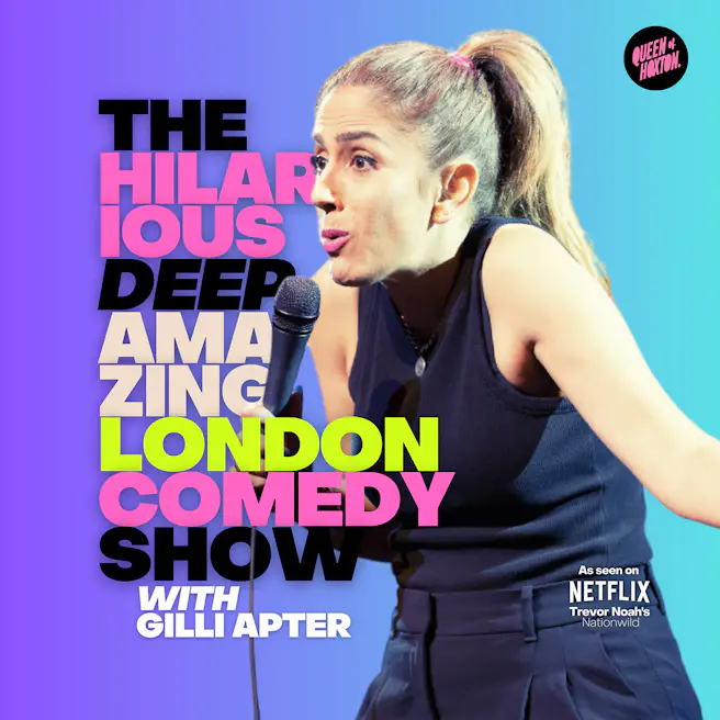 The Hilarious Deep Amazing London Comedy Show with Gilli Ap...