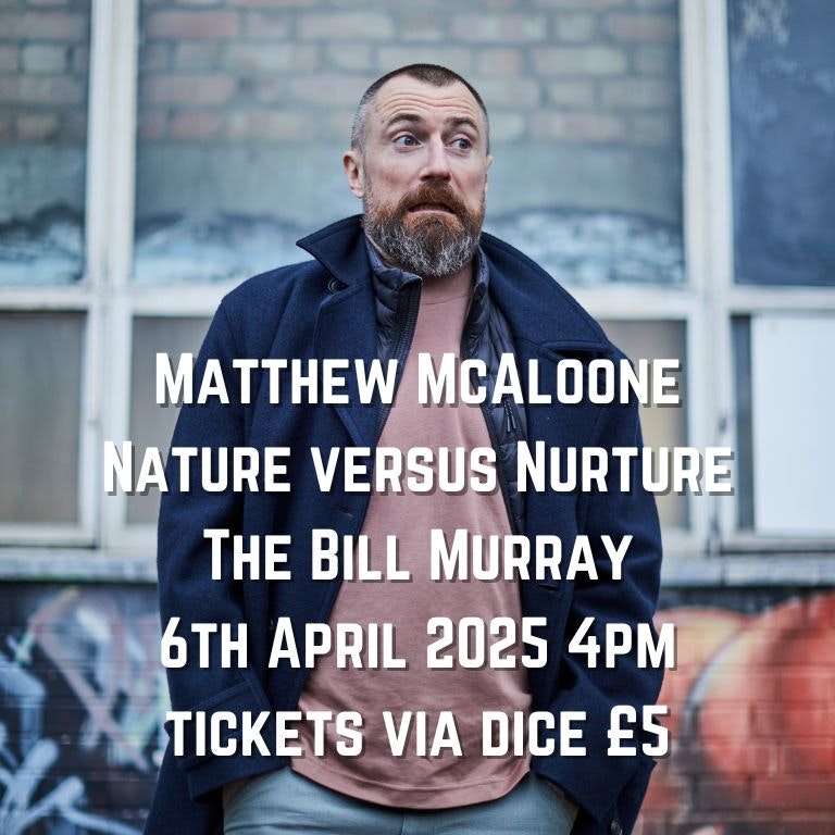 Matthew McAloone: Nature versus Nurture at The Bill Murray - Angel Comedy Club