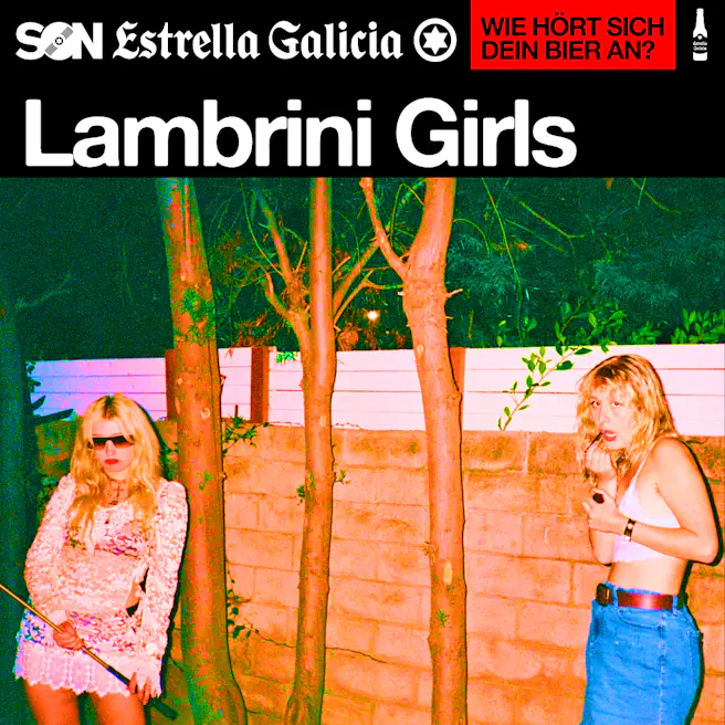 Lambrini Girls + Guest Artist + Dj Set in Berlin | SON Estrella Gali...