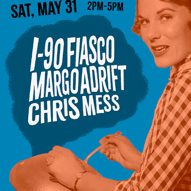 I-90 Fiasco // Margo Adrift // Chris Mess