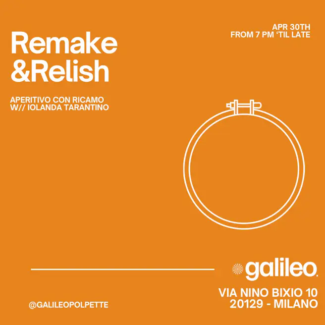 Remake & Relish - Aperitivo e ricamo da Galileo!