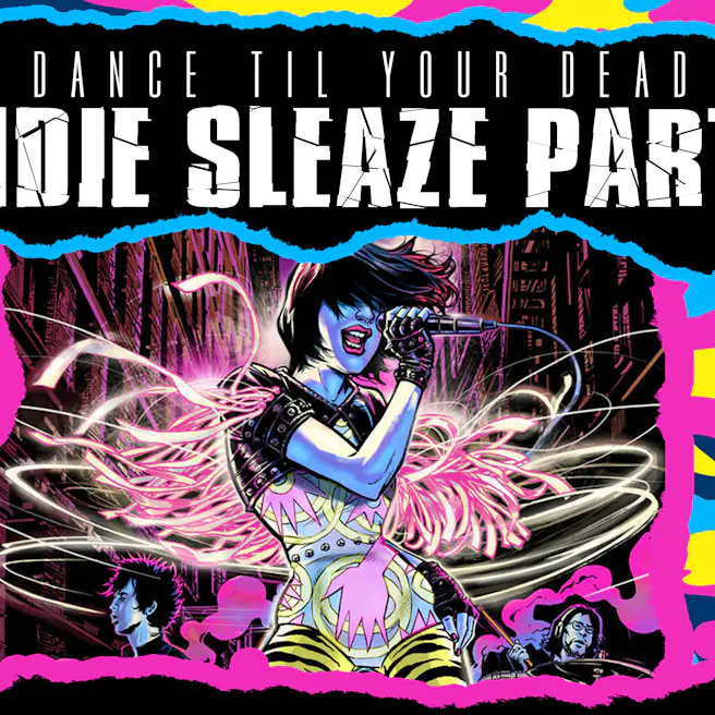 Dance Till You're Dead - the Indie Sleaze Dance Party