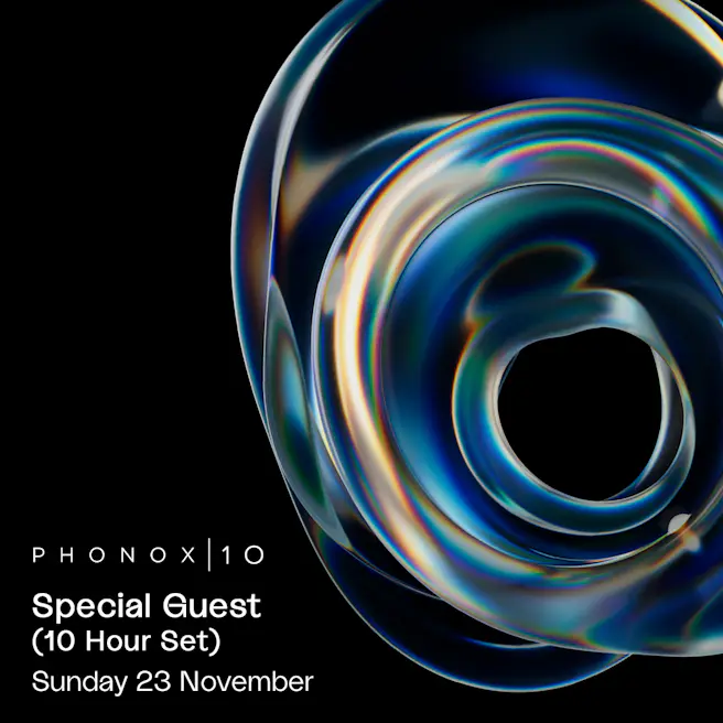 10 Years of Phonox: Special Guest (10 Hour Set)