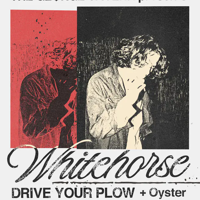 TGT: Whitehorse w/ Drive Your Plow & Oyster