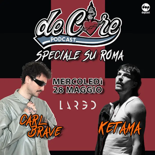 De Core Podcast con CARL BRAVE e KETAMA