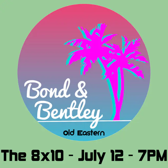 Bond & Bentley w/ Old Eastern