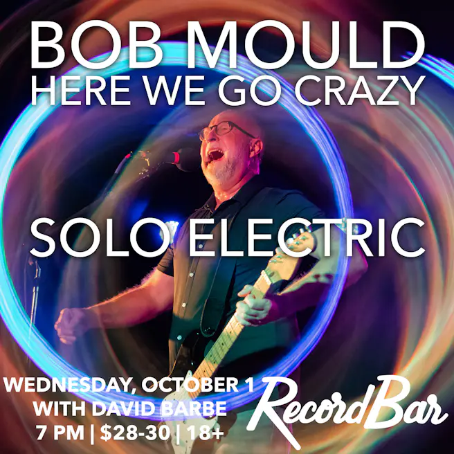 Bob Mould Solo Electric: Here We Go Crazy, David Barbe