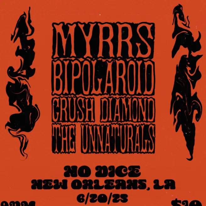 Myrrs w/ Bipolaroid, Crush Diamond, & The Unnaturals