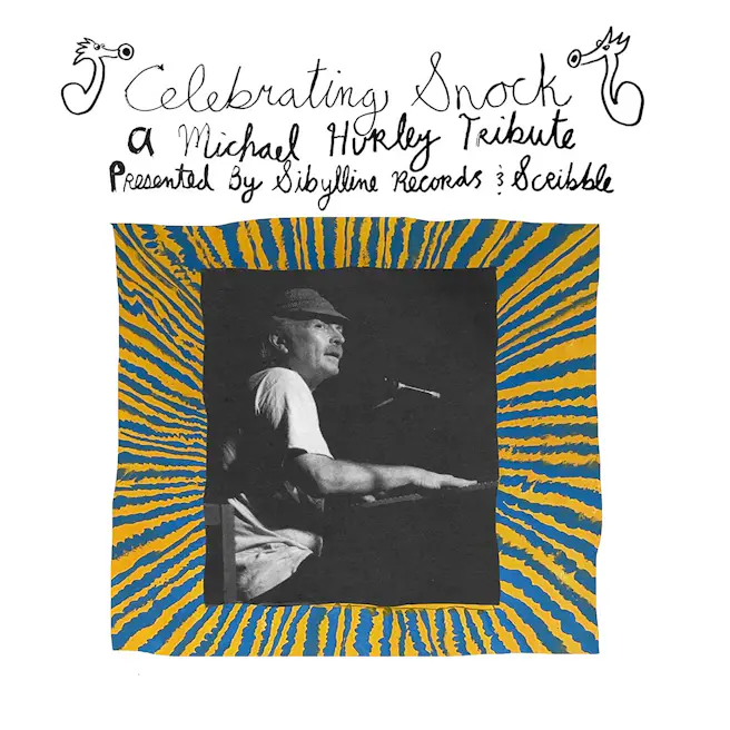 Celebrating Snock: A Michael Hurley Tribute