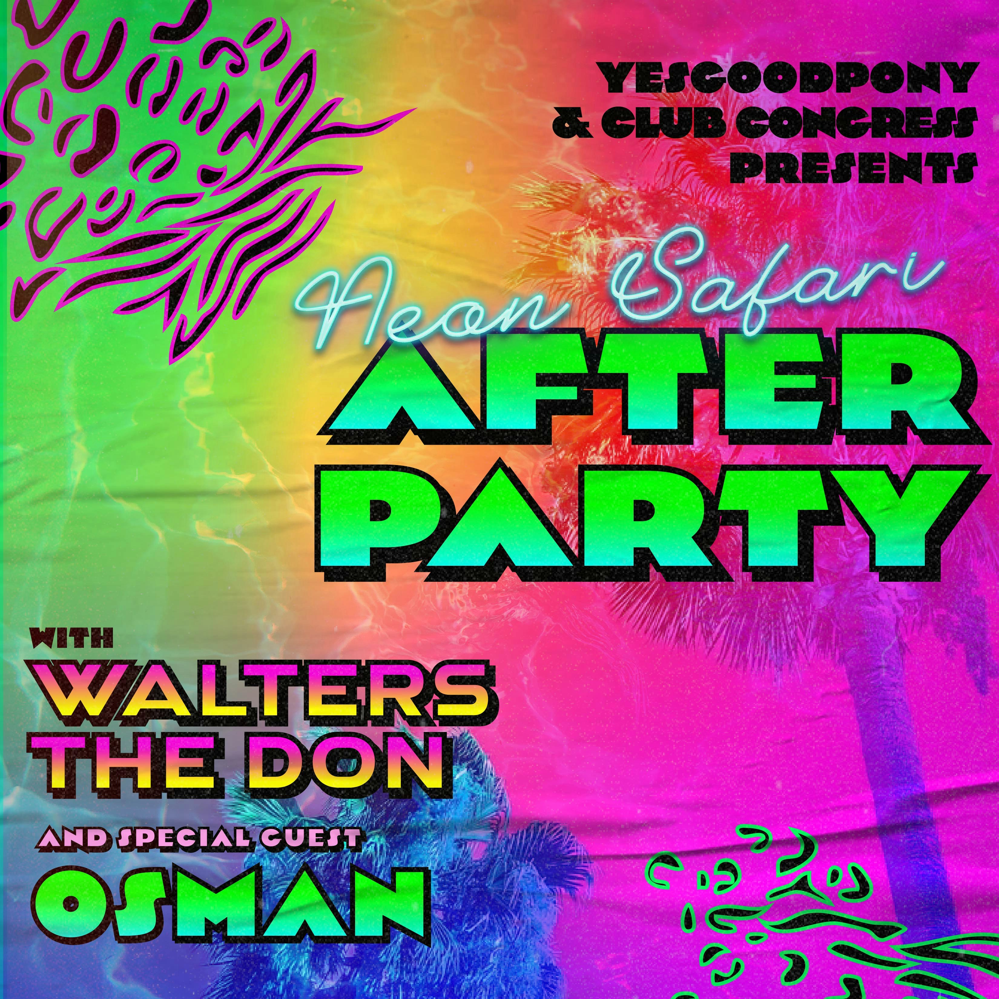 Neon Safari After Party w/ Walters the Don!