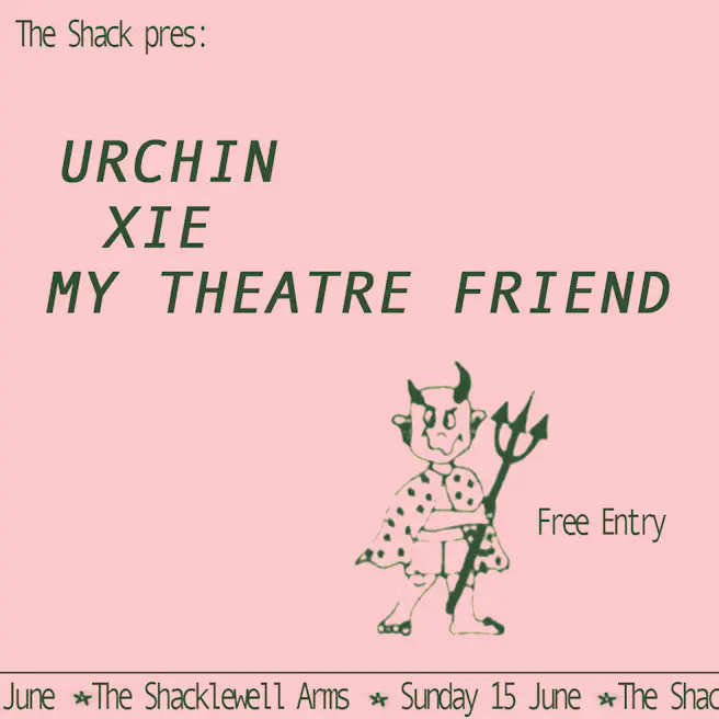 Urchin (fka Megalashhh) + Xie + My Theatre Friend