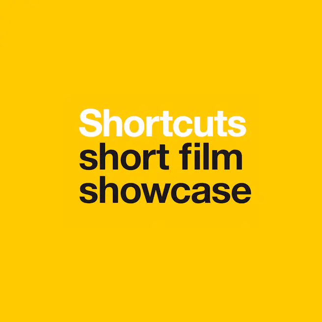SHORTCUTS (SHORT FILM SHOWCASE)
