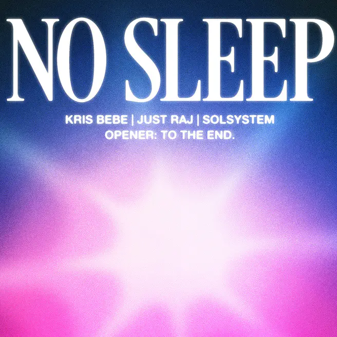 No Sleep: Kris Bebe, Just Raj, Solsystem