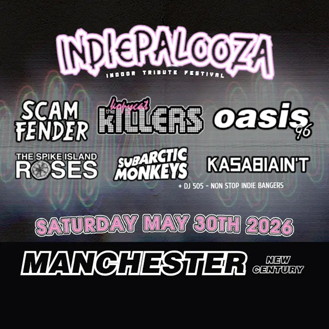 Indiepalooza ft The Kopykat Killers, Scam Fender, Subarctic Monkeys, Oasis 96, Spike Island Roses, Kasabia...