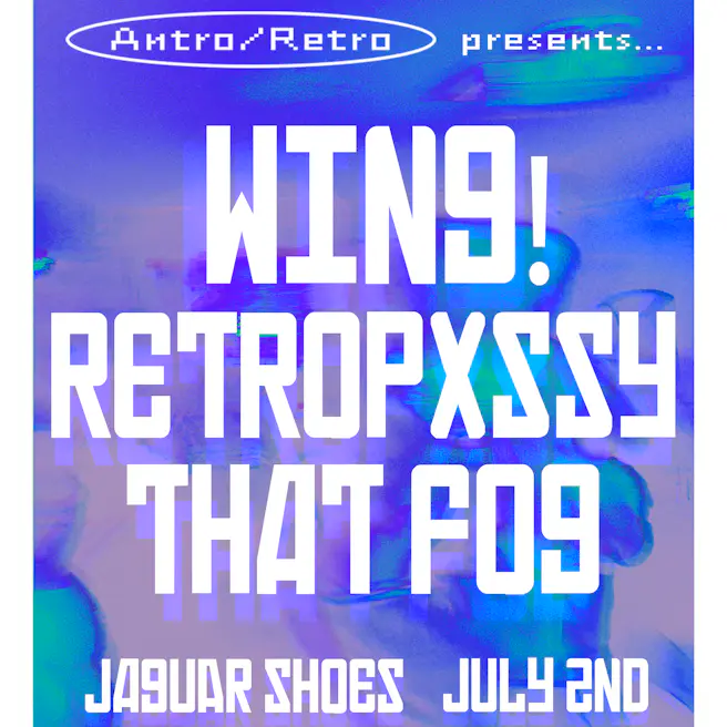 Wing! + Retropxssy + That Fog
